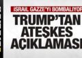 İsrail Gazze’yi bombalıyor! Trump’tan son dakika ateşkes açıklaması