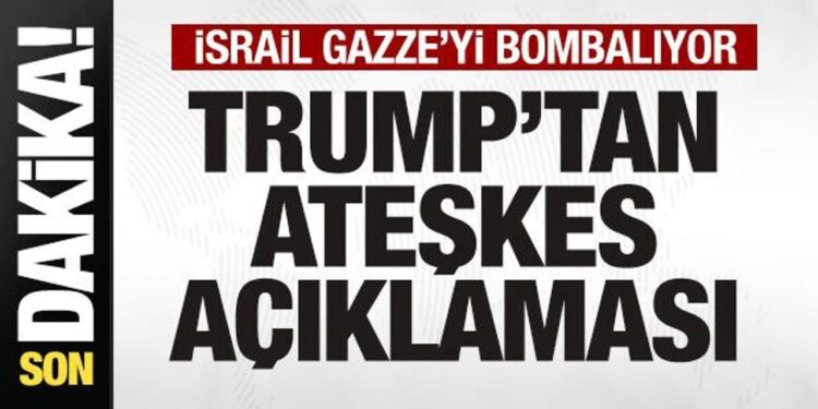 İsrail Gazze’yi bombalıyor! Trump’tan son dakika ateşkes açıklaması