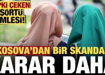 Kosova’dan bir skandal hamle daha! Başörtüsü kararı…