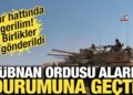 Sınır hattında gerilim! Lübnan ordusu alarm durumuna geçti