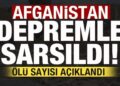 Son dakika: Afganistan’da şiddetli deprem! Ölü sayısı açıklandı