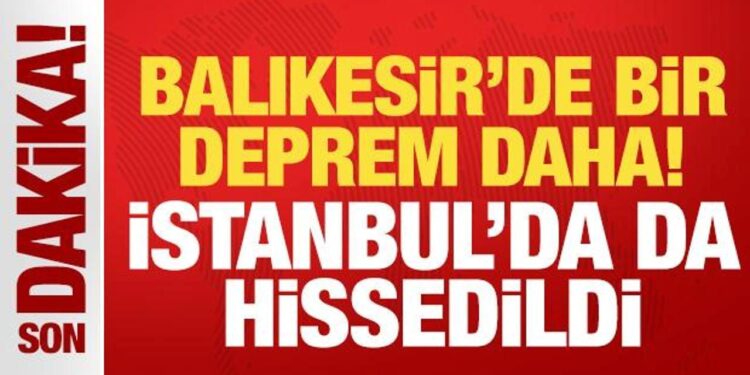 Son Dakika: Balıkesir’de bir deprem daha! İstanbul’da da hissedildi