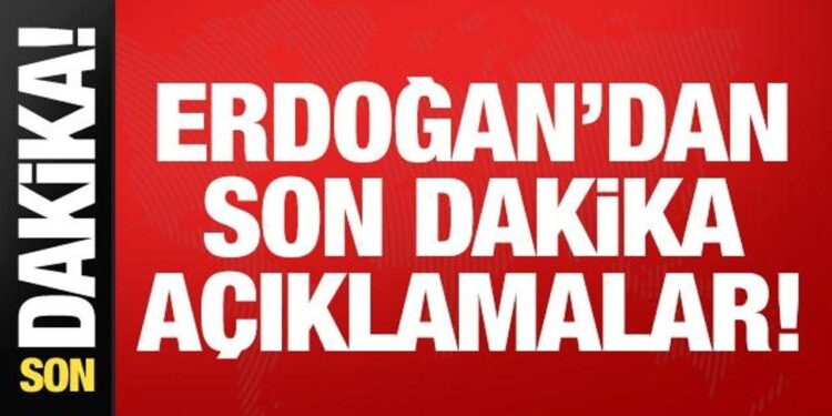 Son dakika: Erdoğan’dan son dakika açıklamalar!