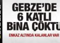 Son dakika: Gebze’de 6 katlı bina çöktü! Enkaz altında kalanlar var
