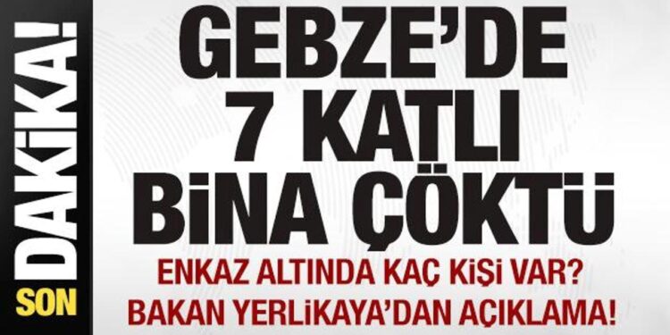 Son dakika: Gebze’de 7 katlı bina çöktü! Bakan Yerlikaya’dan açıklama!