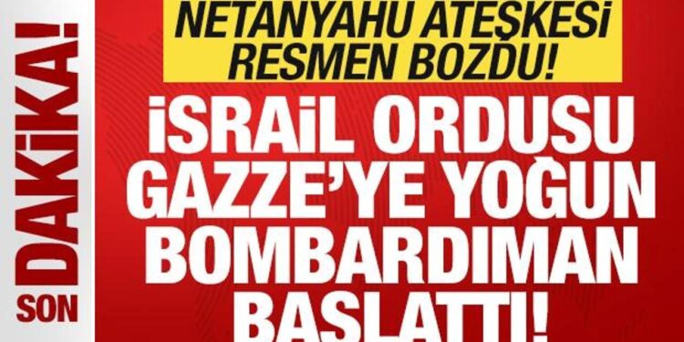 Son dakika: İsrail ateşkesi resmen bozdu! Netanyahu’dan orduya Gazze talimatı