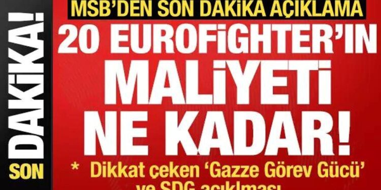 Son dakika: MSB duyurdu! 20 Eurofighter’ın maliyeti ne kadar olacak?