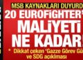 Son dakika: MSB kaynakları duyurdu! 20 Eurofighter’ın maliyeti ne kadar olacak?