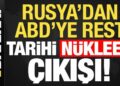 Son dakika: Rusya’dan ABD’ye rest! Tarihi ‘nükleer’ çıkış…