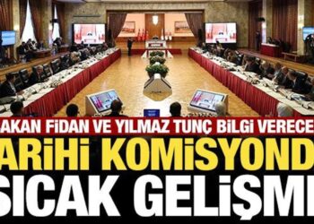 Tarihi komisyonda sıcak gelişme: Bakan Fidan ve Yılmaz Tunç bilgi verecek