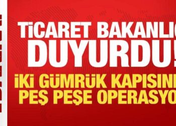 Ticaret Bakanlığı duyurdu: İki gümrük kapısında peş peşe operasyon!